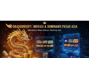 Dragoonsoft: Inovasi dan Dominasi Pasar Asia dalam Industri iGaming 2025 Dragoonsoft