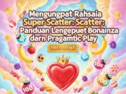 Super Scatter: Panduan Lengkap Sweet Bonanza dari Pragmatic Play Super Scatter