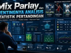 Mix Parlay dan Pentingnya Analisis Statistik Pertandingan Mix Parlay