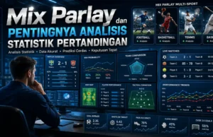 Mix Parlay dan Pentingnya Analisis Statistik Pertandingan Mix Parlay