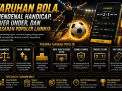 Taruhan Bola, Mengenal Handicap, Over Under, dan Pasaran Populer Lainnya Taruhan Bola